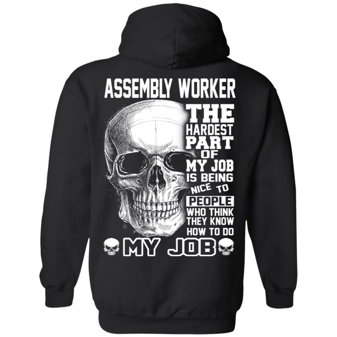 Assembly Worker The Hardest Part Of My Job Is Being Nice To People T-Shirts, Hoodie, Tank