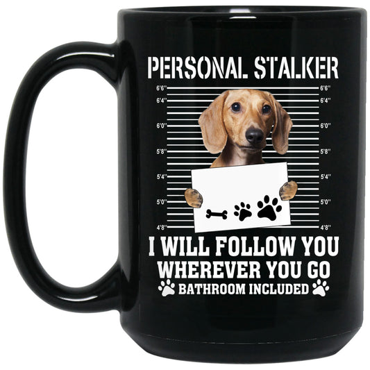 
	Personal Stalker I Will Follow You Wherever You Go Bathroom Included Chihuahua Mug