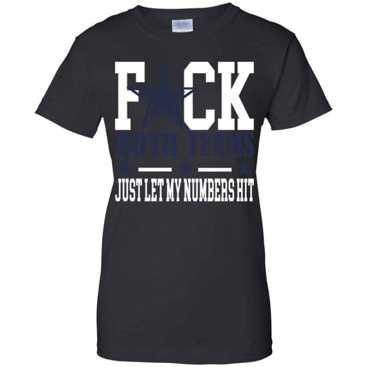 
	Fuck Both Teams Just Let My Numbers Hit Shirt, Hoodie, Tank