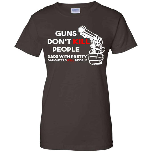 Guns Don’t Kill People Dads With Pretty Daughters Kill People T-Shirts, Hoodie, Tank