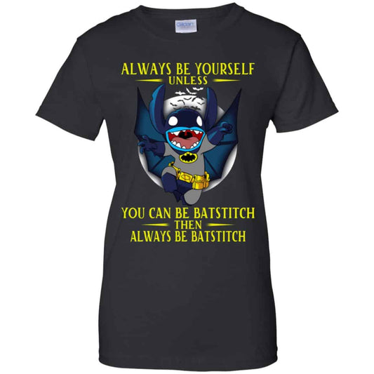 
	Always Be Yourself Unless You Can Be Batstitch Then Always Be Batstitch Shirt, Hoodie, Tank