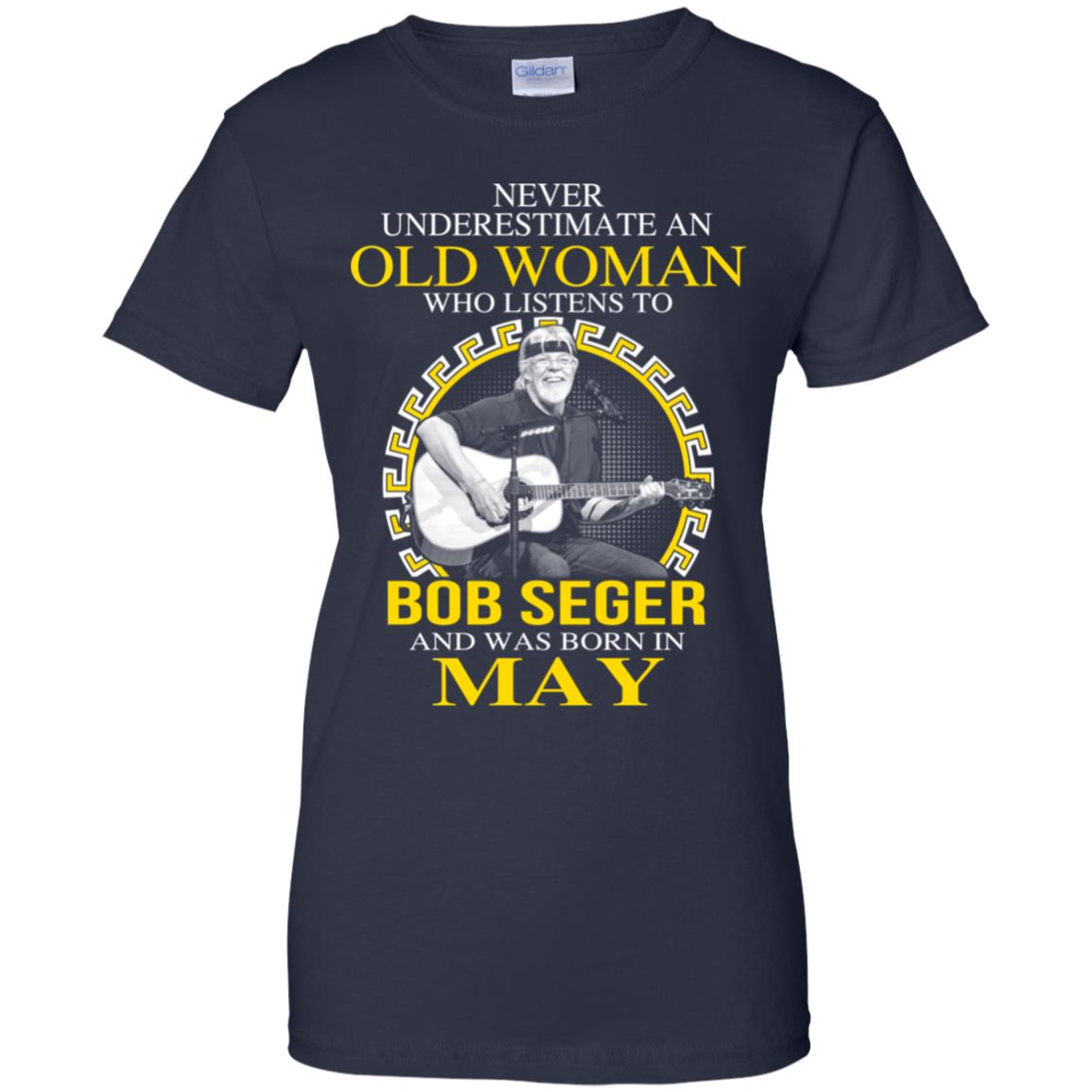 An Old Woman Who Listens To Bob Seger And Was Born In May T-Shirts, Hoodie, Tank