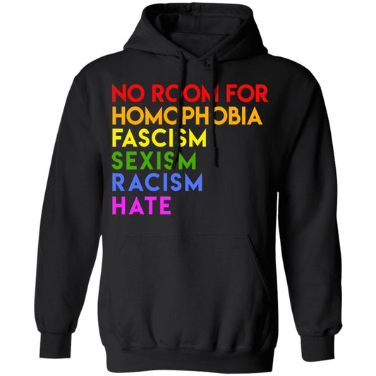 No Room For Homophobia Fascism Sexism Racism Hate LGBT Shirt, Hoodie, Tank