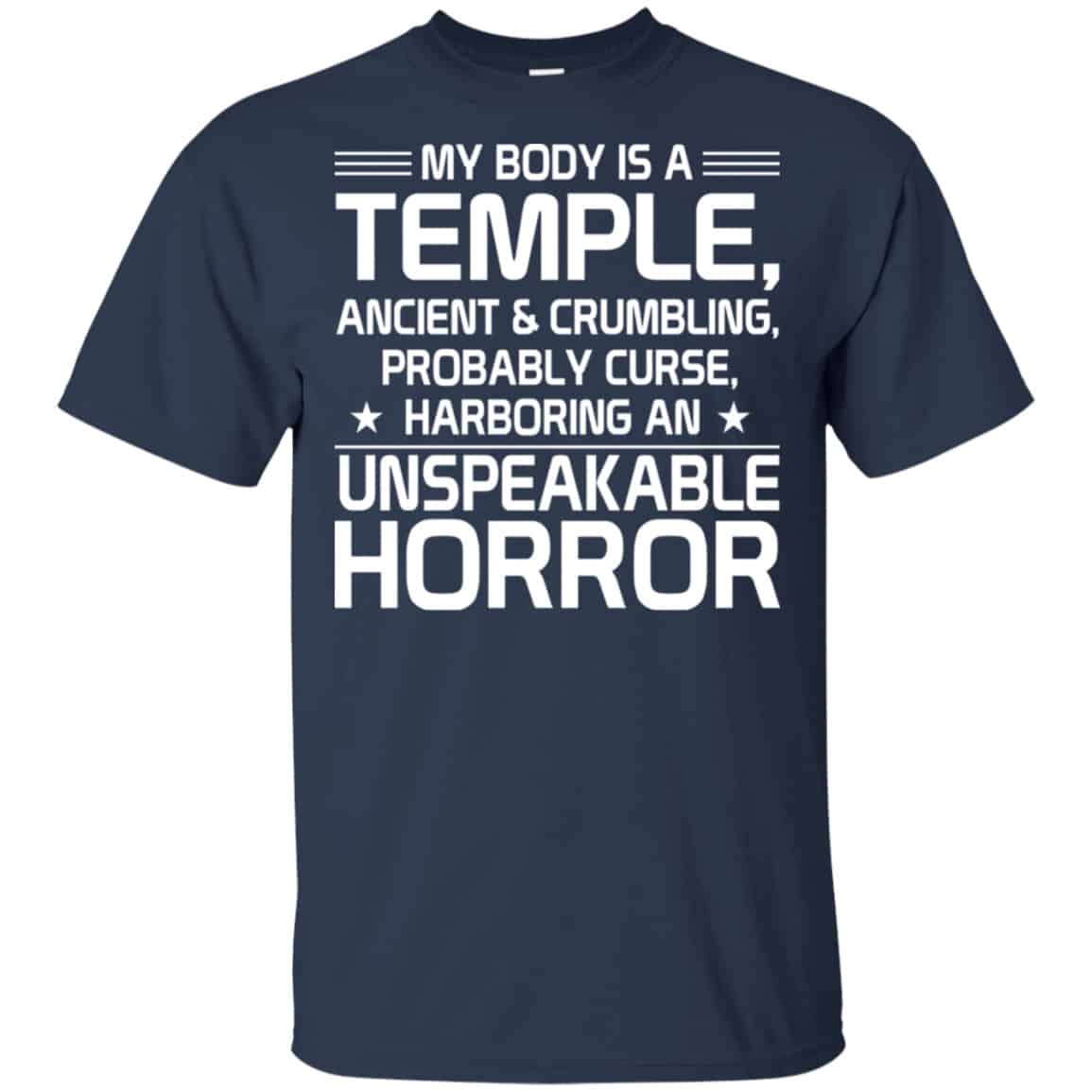 My Body Is A Temple, Ancient & Crumbling, Probably Curse, Harboring An Unspeakable Horror Shirt, Hoodie, Tank