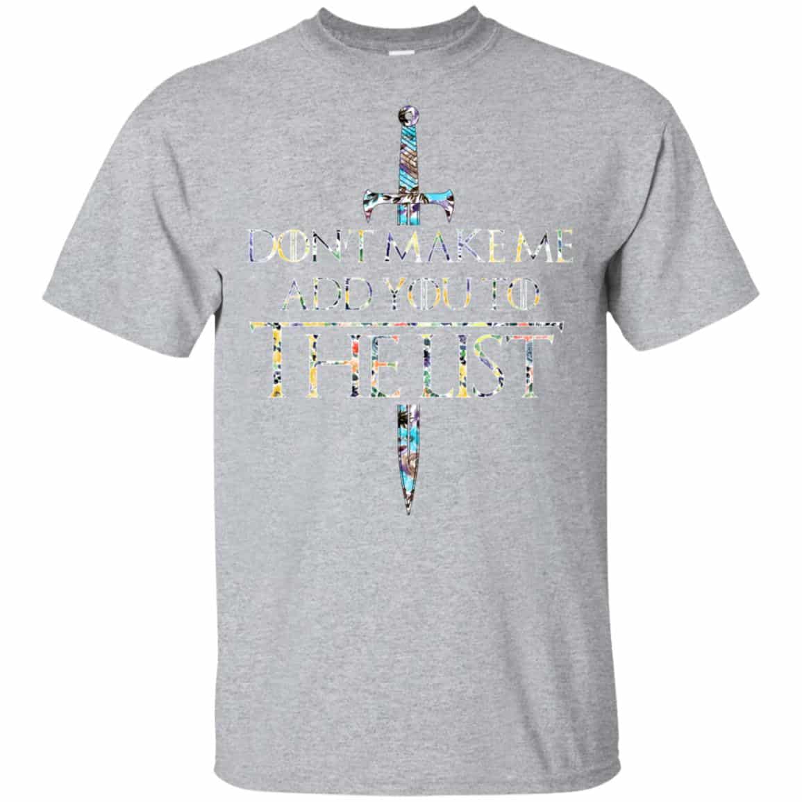 Game Of Thrones: Don’t Make Me Add You To The List T-Shirts, Hoodie, Tank
