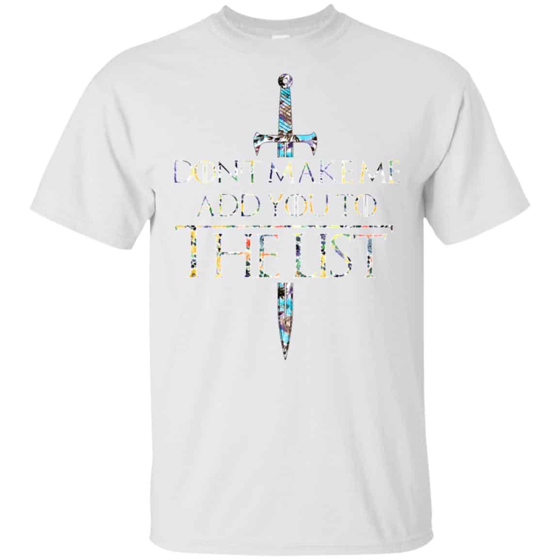 Game Of Thrones: Don’t Make Me Add You To The List T-Shirts, Hoodie, Tank