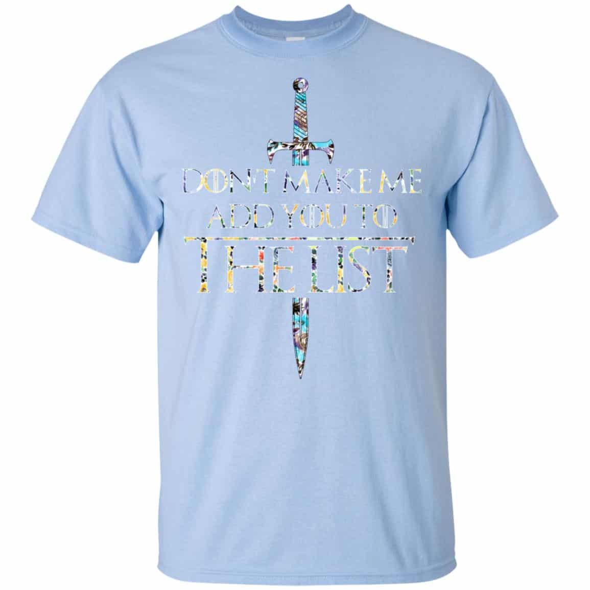 Game Of Thrones: Don’t Make Me Add You To The List T-Shirts, Hoodie, Tank