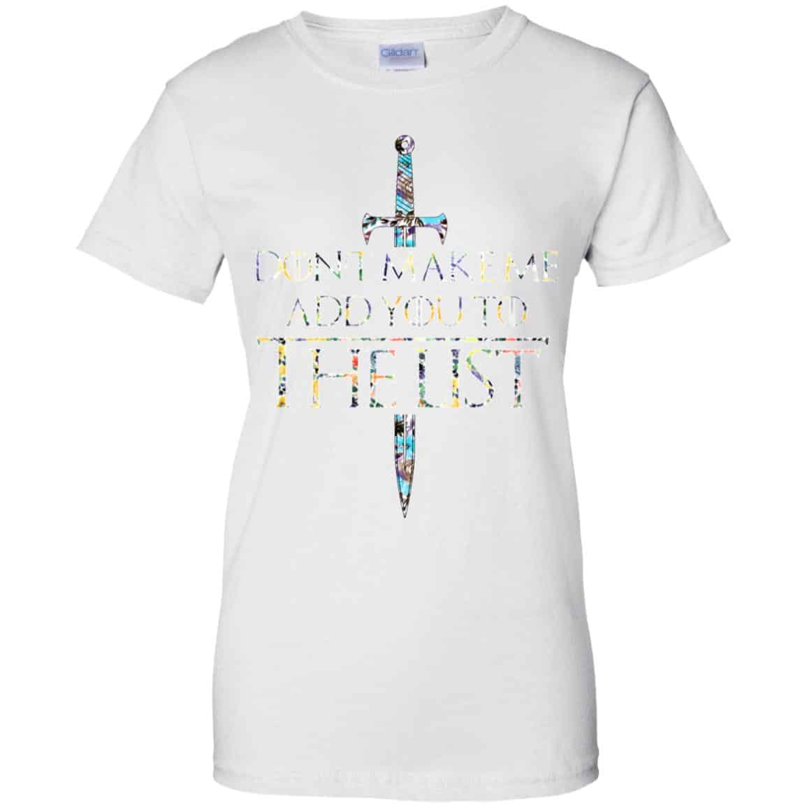 Game Of Thrones: Don’t Make Me Add You To The List T-Shirts, Hoodie, Tank