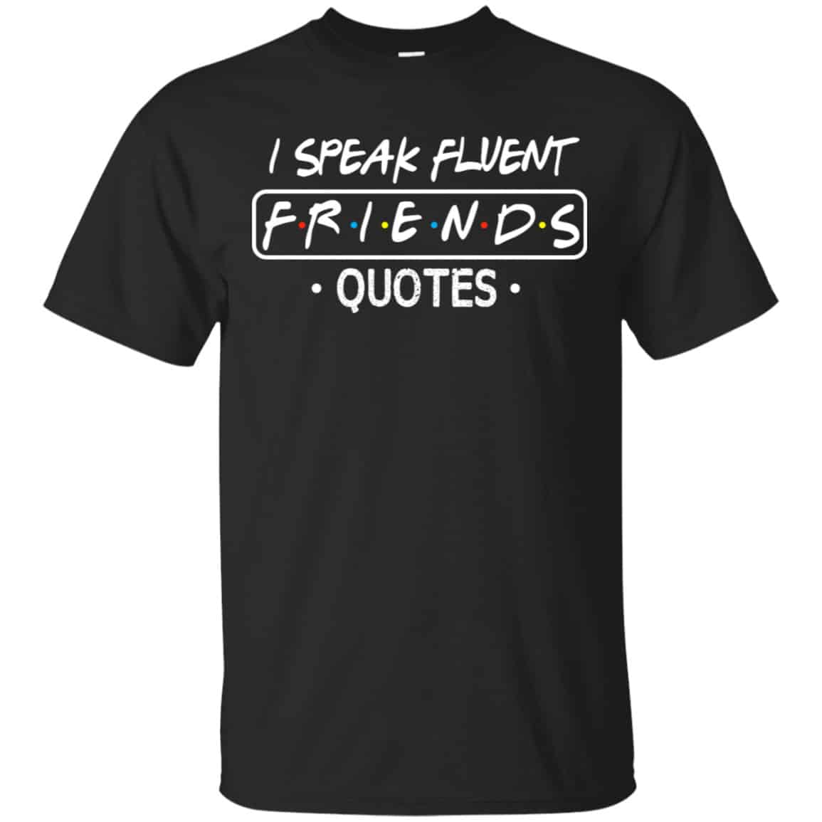 I Speak Fluent Friends Quotes Shirt, Hoodie, Tank