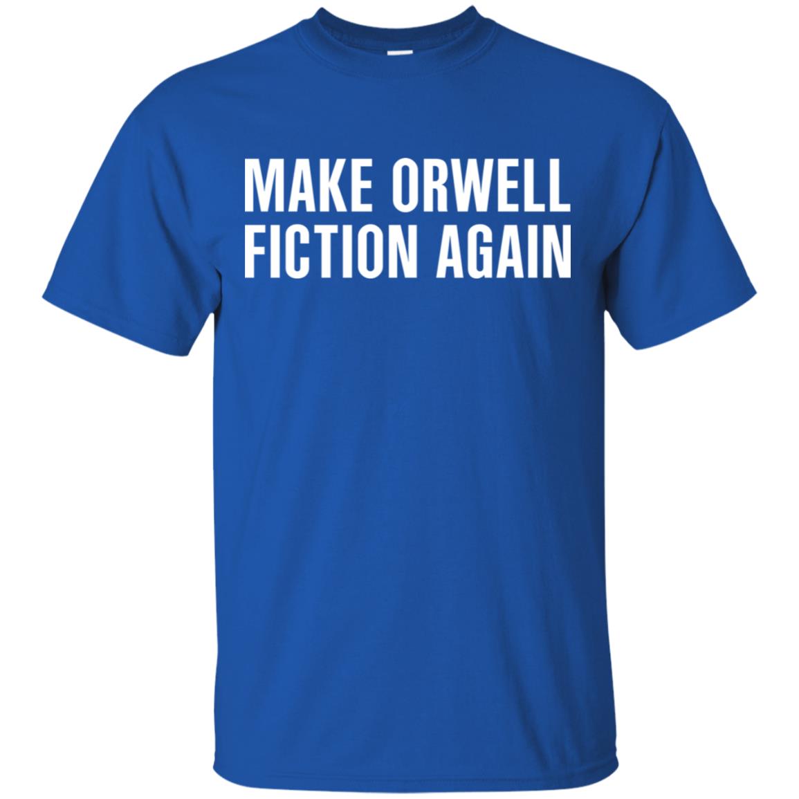 Make Orwell Fiction Again T-Shirts, Hoodie, Tank