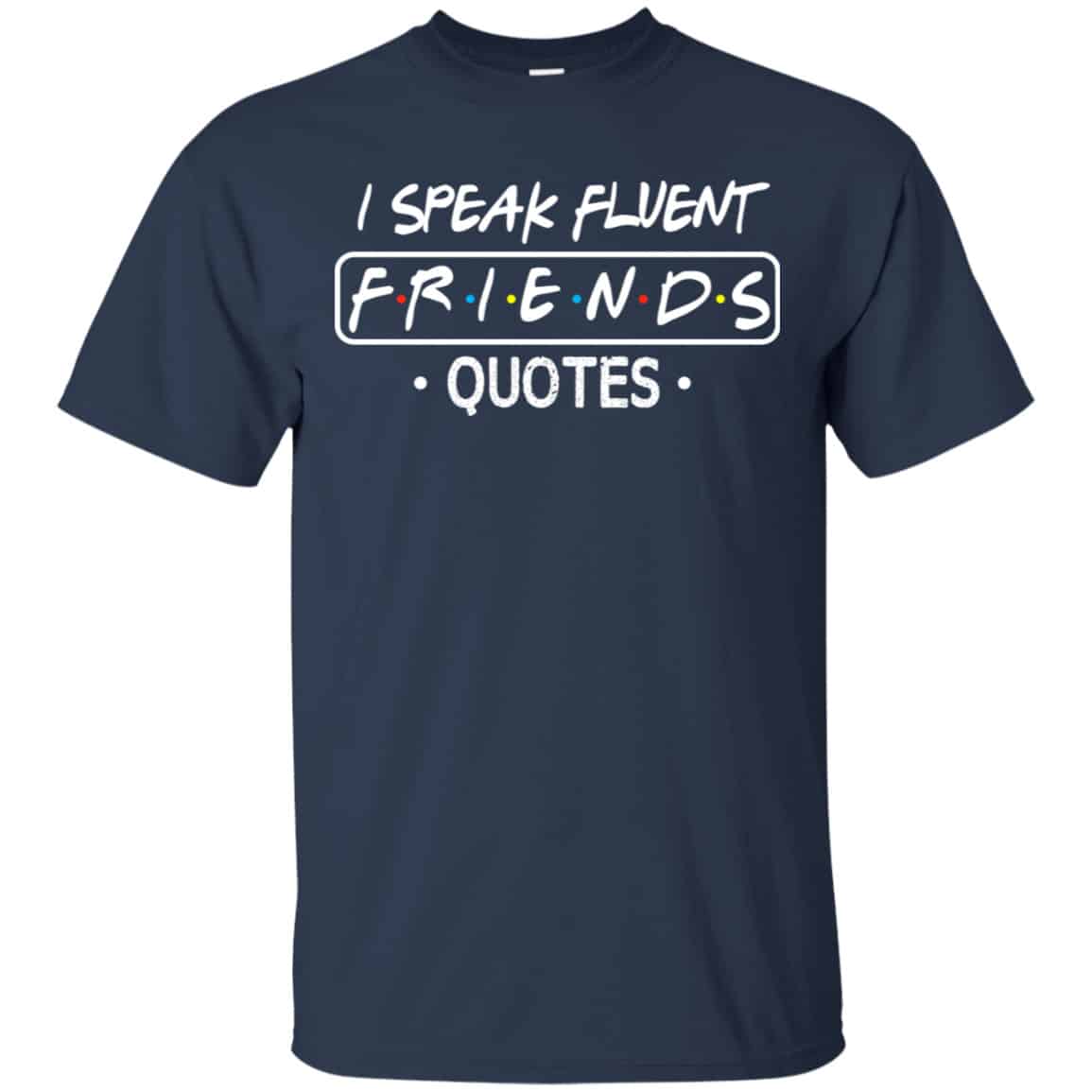 I Speak Fluent Friends Quotes Shirt, Hoodie, Tank