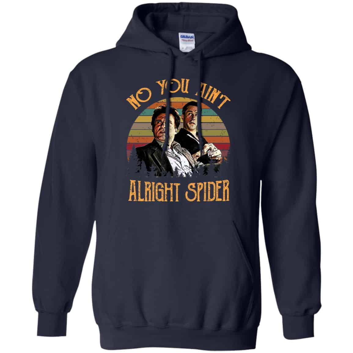 Goodfellas Tommy DeVito Jimmy Conway “No You Ain’t Alright Spider” T-Shirts, Hoodie, Tank