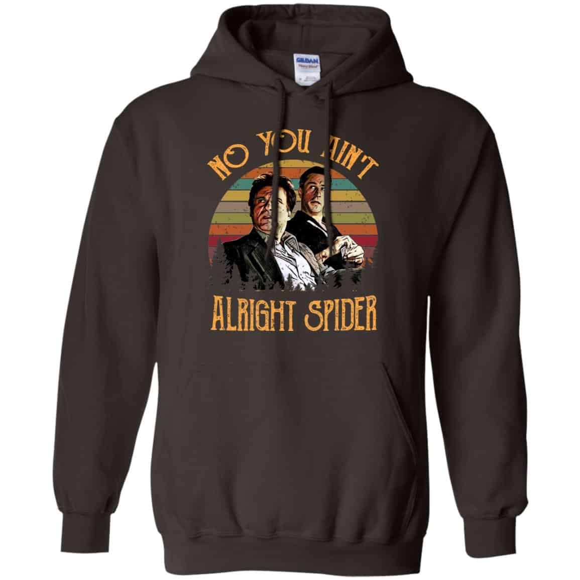Goodfellas Tommy DeVito Jimmy Conway “No You Ain’t Alright Spider” T-Shirts, Hoodie, Tank