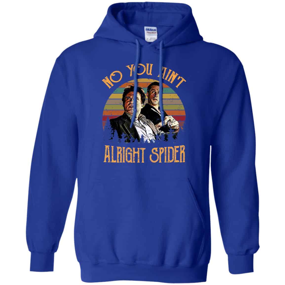 Goodfellas Tommy DeVito Jimmy Conway “No You Ain’t Alright Spider” T-Shirts, Hoodie, Tank