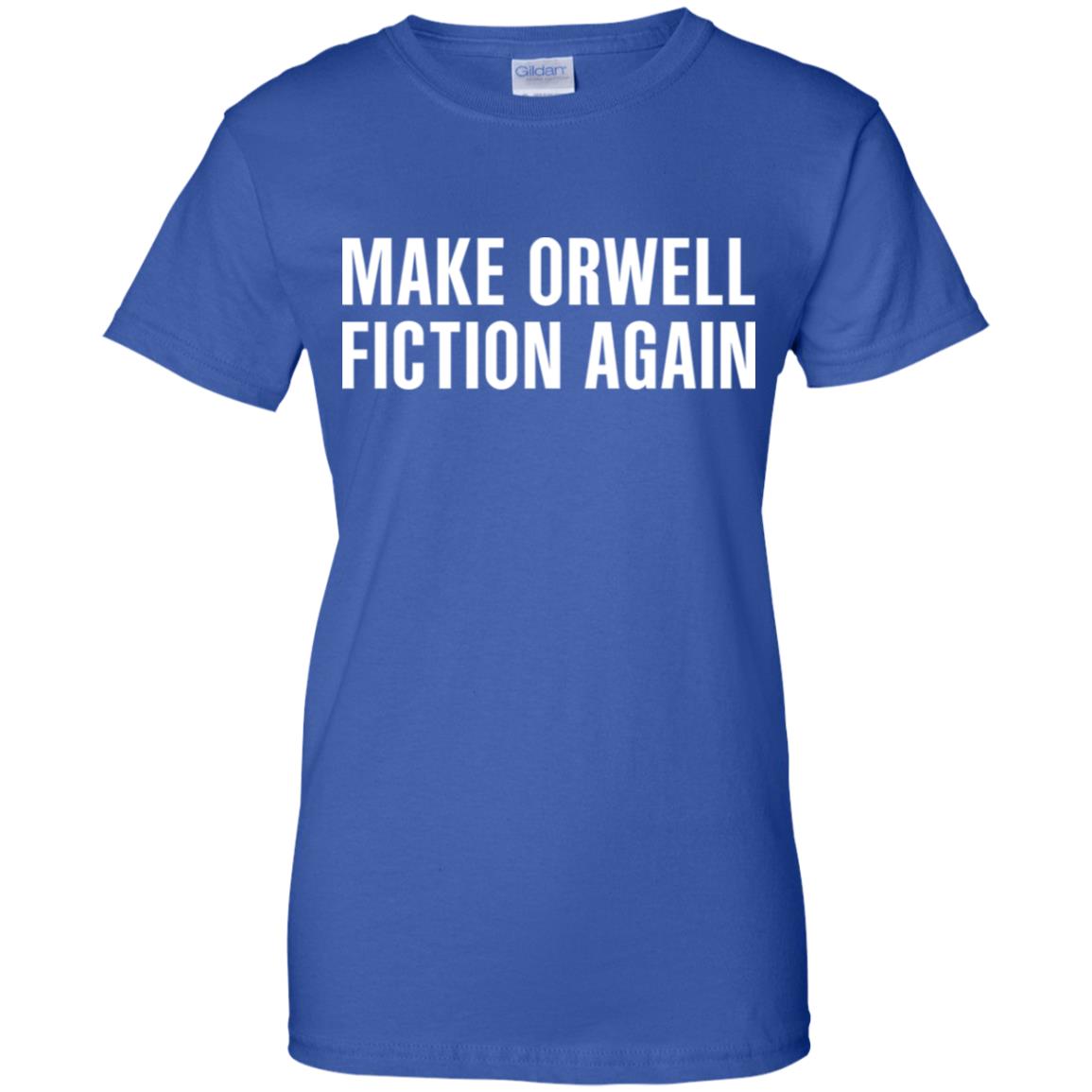 Make Orwell Fiction Again T-Shirts, Hoodie, Tank