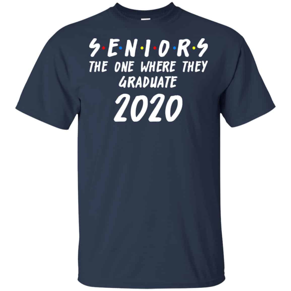 Seniors 2020 The One Where They Graduate Class Of 2020 T-Shirts, Hoodie, Tank