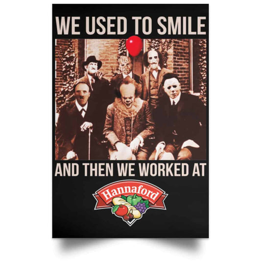 We Used To Smile And Then We Worked At Hannaford Posters