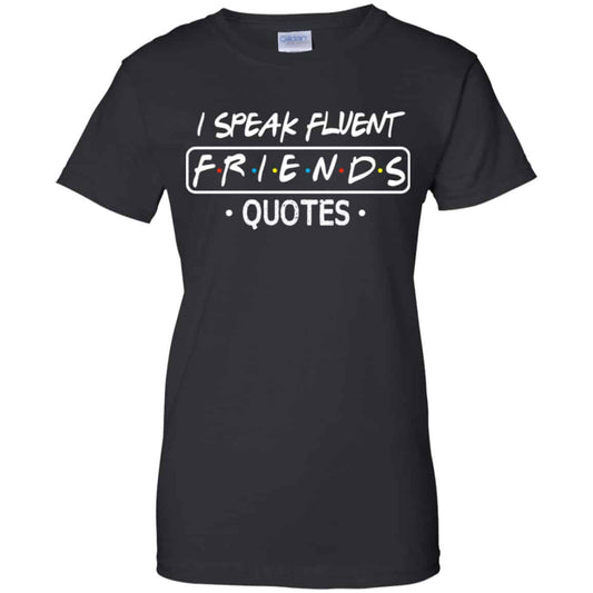 I Speak Fluent Friends Quotes Shirt, Hoodie, Tank