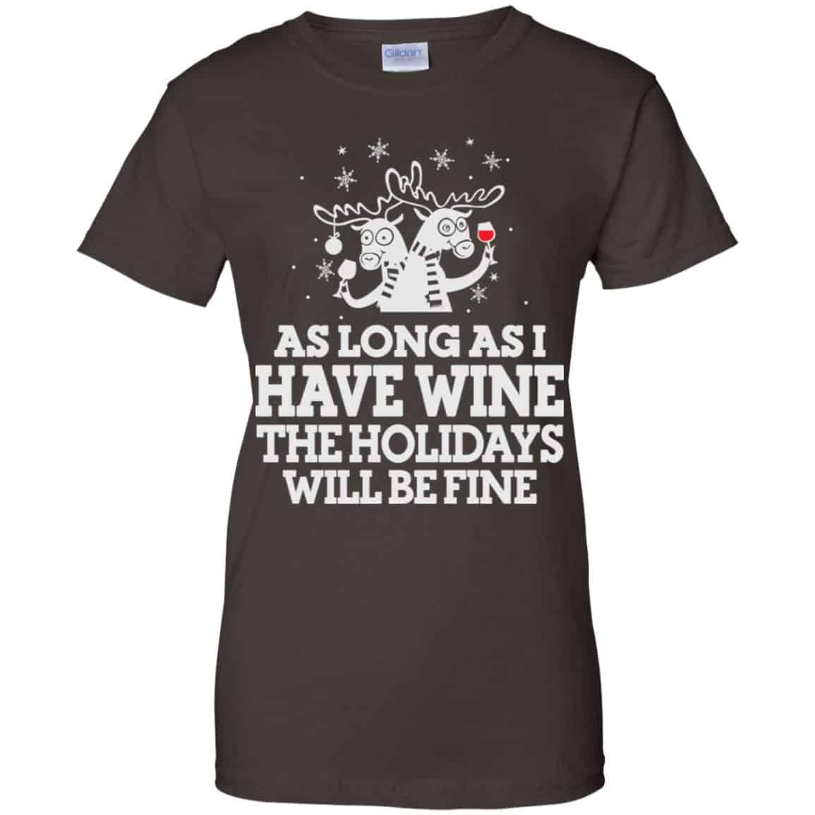 As Long As I Have Wine The Holidays Will Be Fine Shirt, Hoodie, Tank
