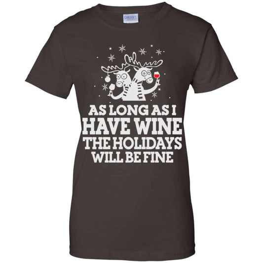 As Long As I Have Wine The Holidays Will Be Fine Shirt, Hoodie, Tank