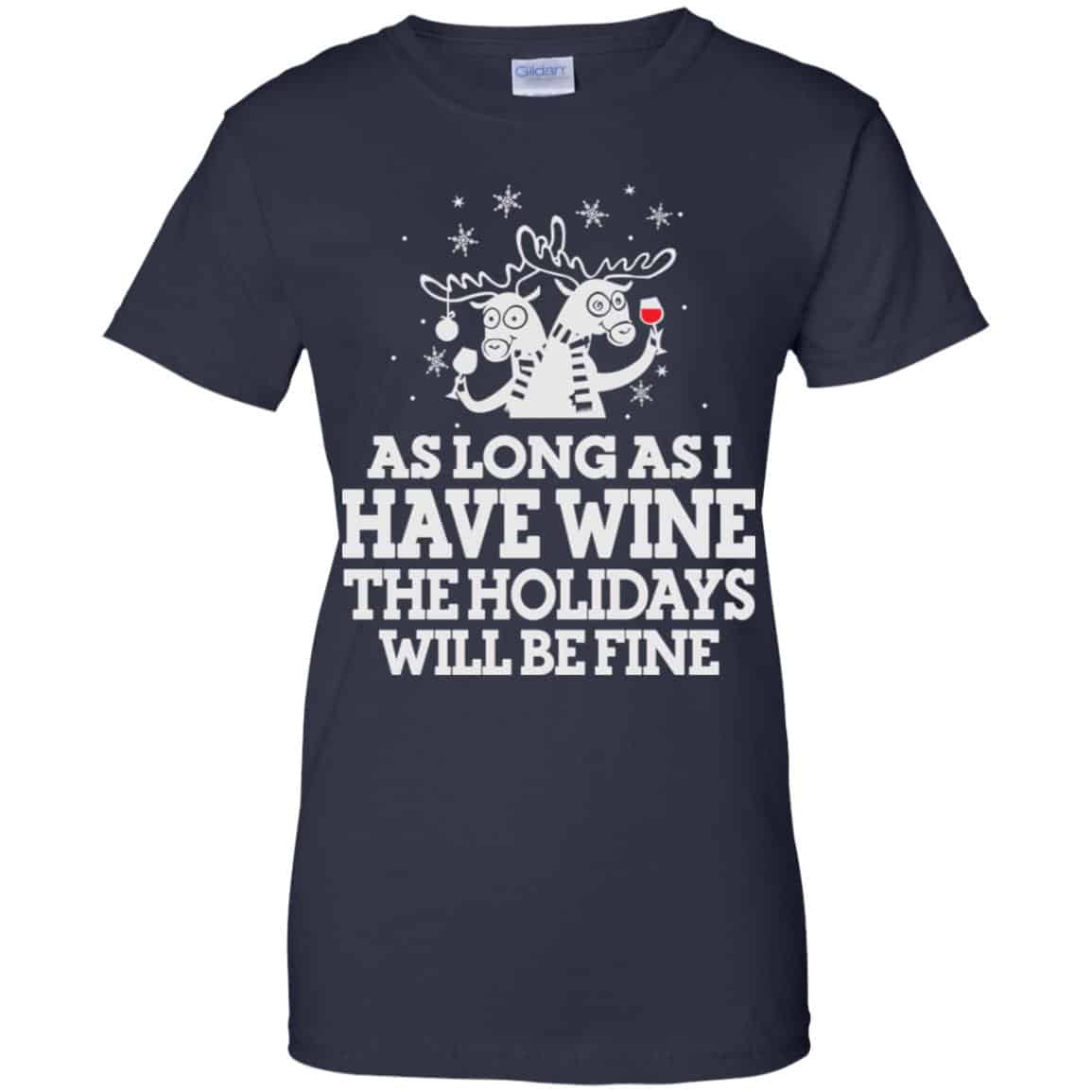 As Long As I Have Wine The Holidays Will Be Fine Shirt, Hoodie, Tank