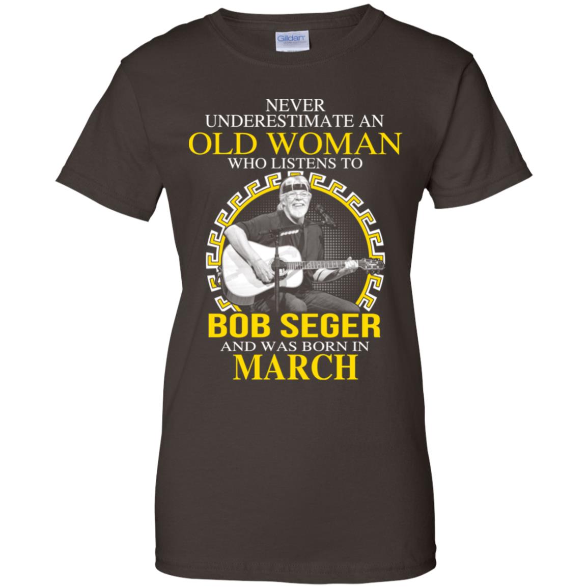An Old Woman Who Listens To Bob Seger And Was Born In March T-Shirts, Hoodie, Tank