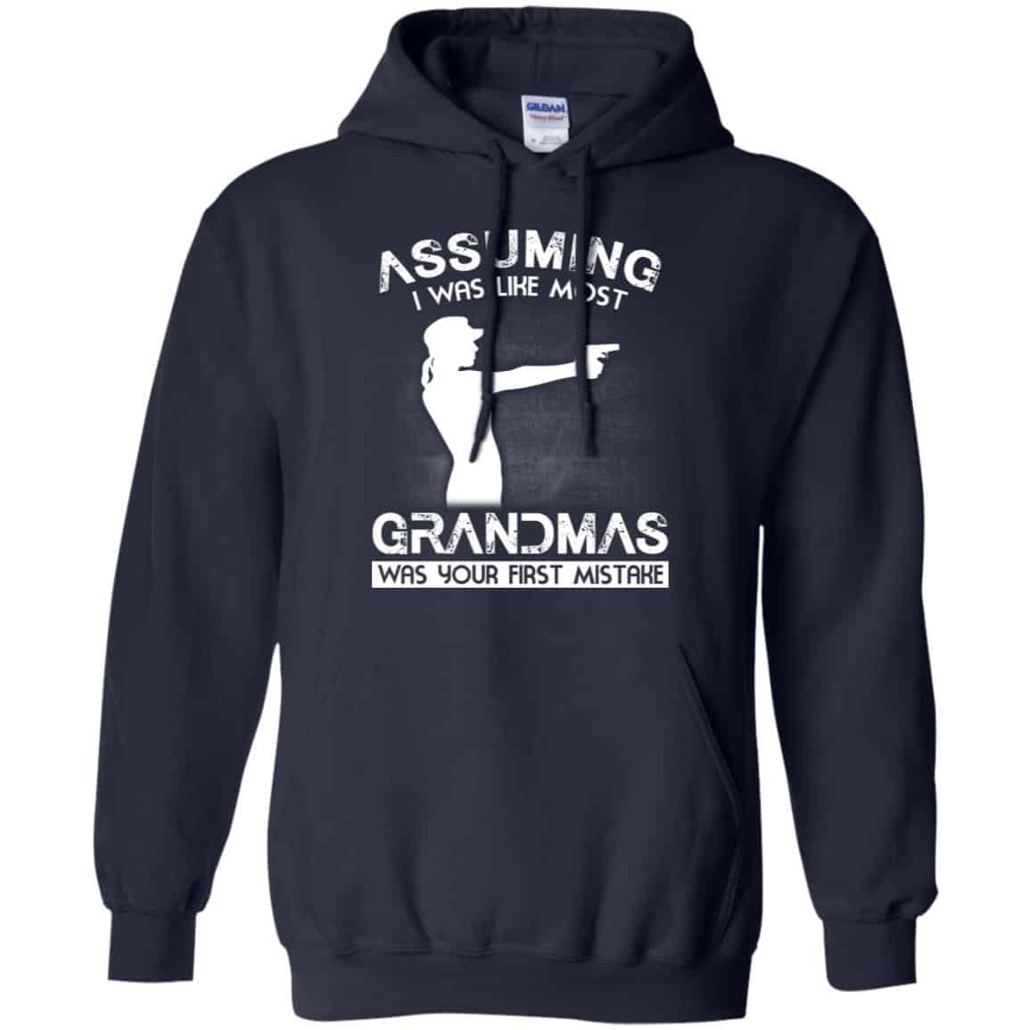 Assuming I Was Like Most Grandmas Was Your First Mistake Shirt, Hoodie, Tank