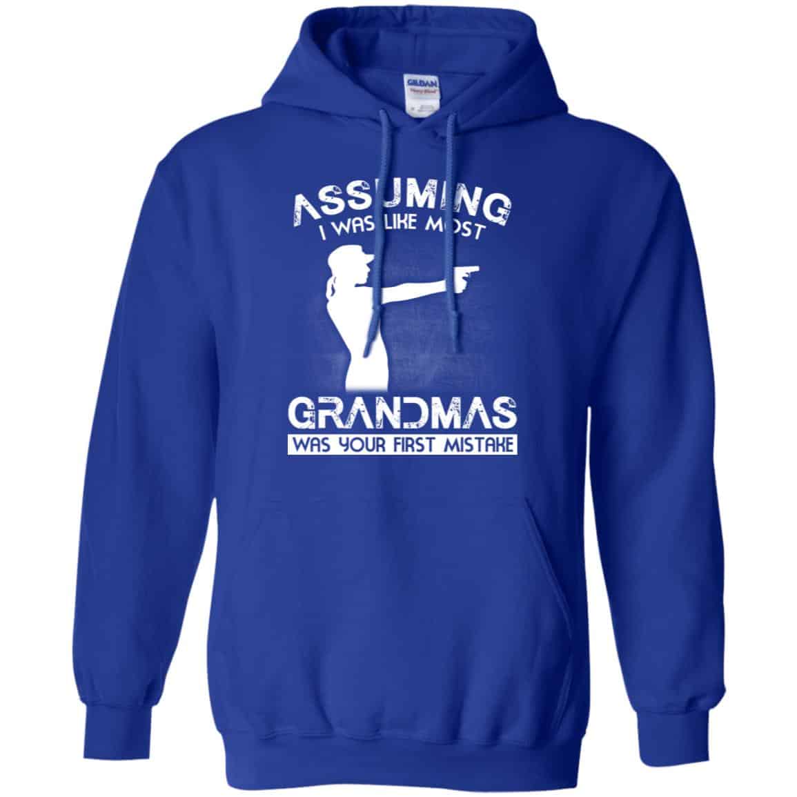 Assuming I Was Like Most Grandmas Was Your First Mistake Shirt, Hoodie, Tank