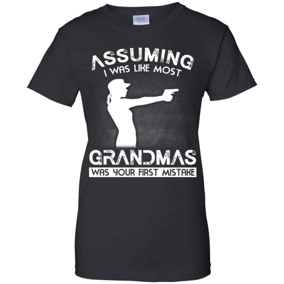 
	Assuming I Was Like Most Grandmas Was Your First Mistake Shirt, Hoodie, Tank
