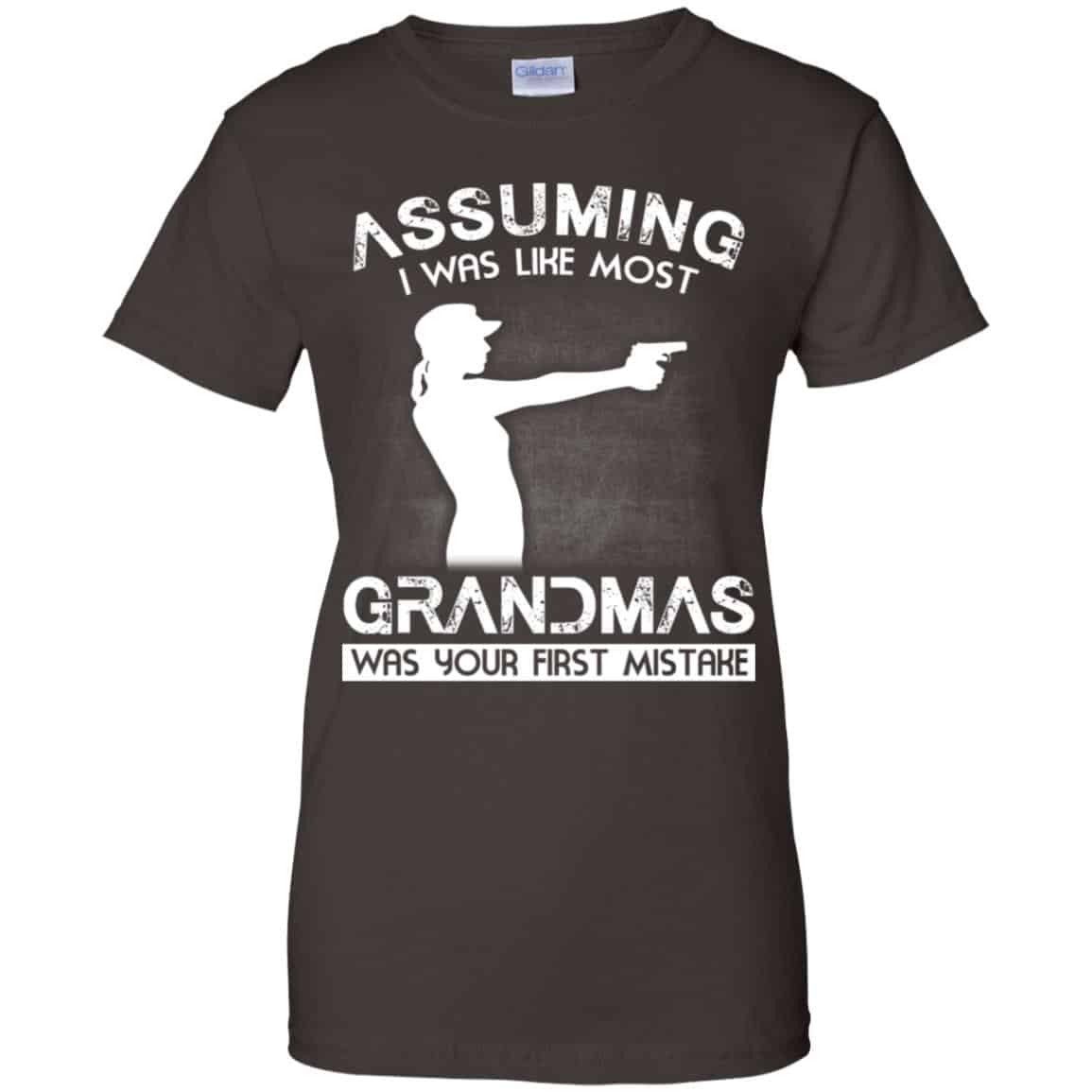 Assuming I Was Like Most Grandmas Was Your First Mistake Shirt, Hoodie, Tank