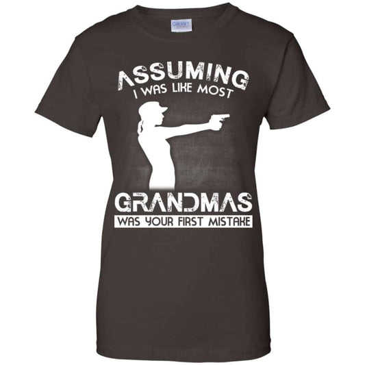 Assuming I Was Like Most Grandmas Was Your First Mistake Shirt, Hoodie, Tank