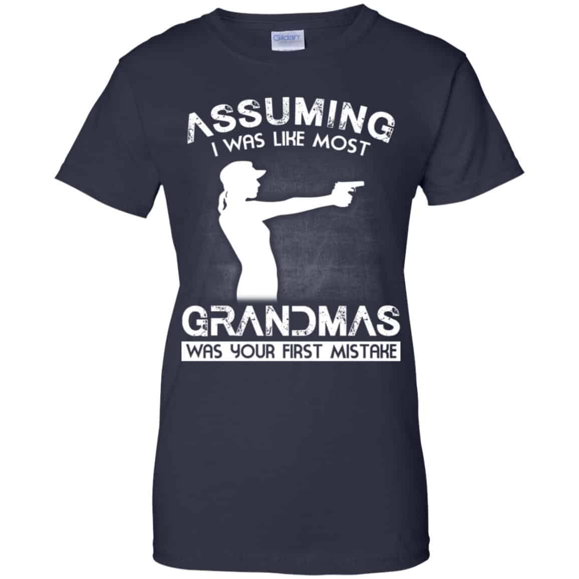 Assuming I Was Like Most Grandmas Was Your First Mistake Shirt, Hoodie, Tank