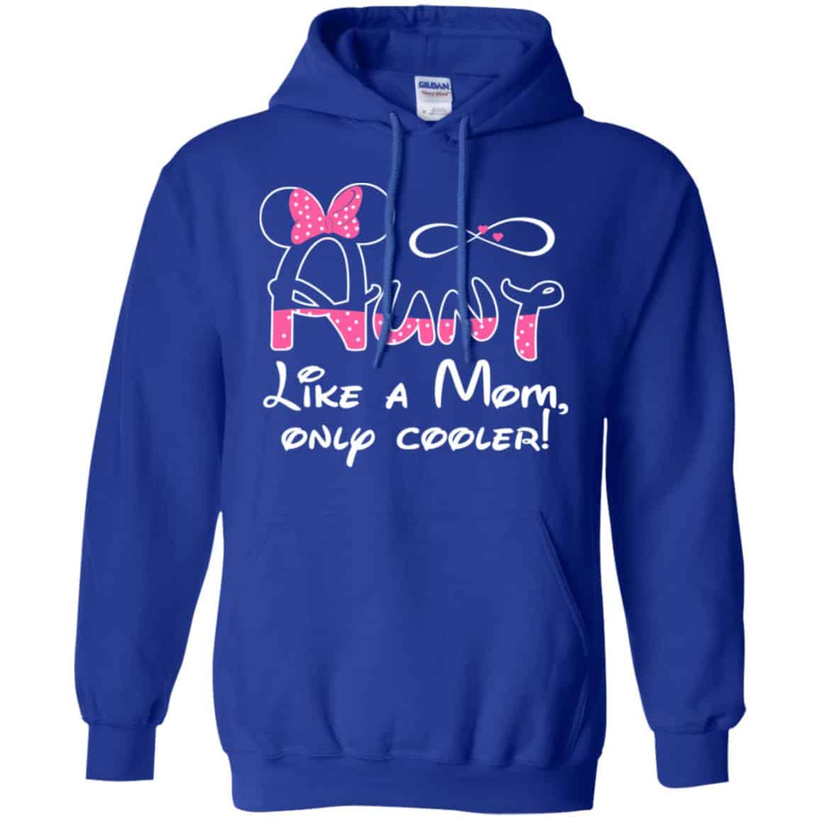 Aunt Like A Mom, Only Cooler Shirt, Hoodie, Tank