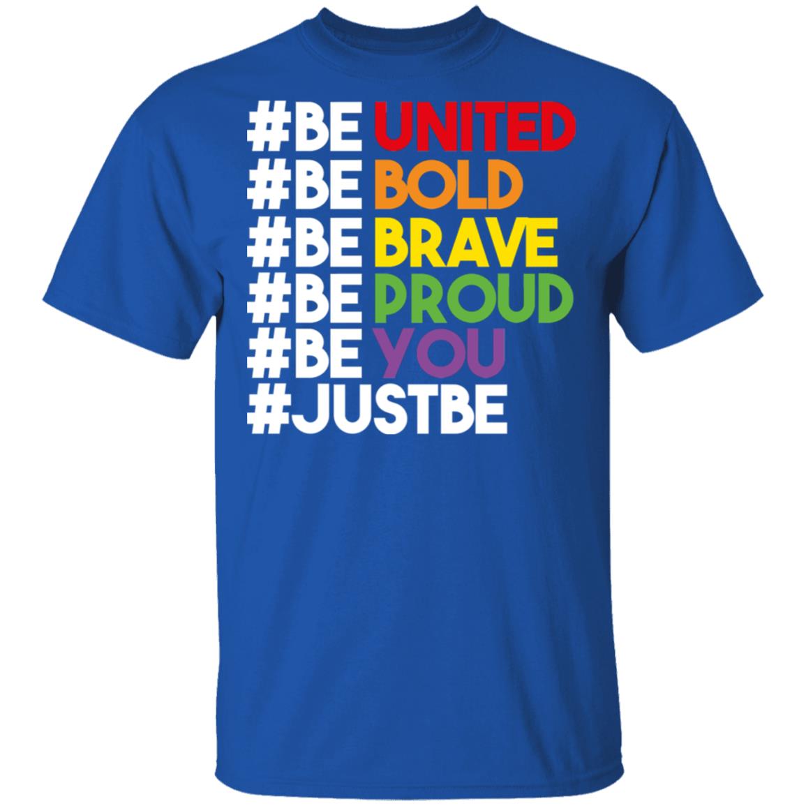Be United Be Bold Be Brave Be Proud Be You LGBTQ Shirt, Hoodie, Tank