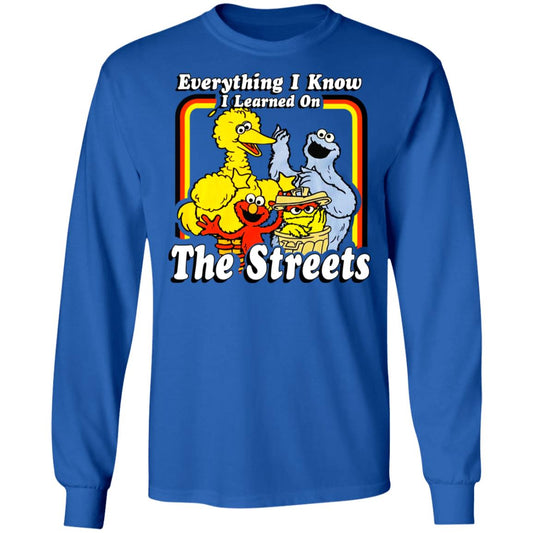 Everything I Know I Learned On The Streets Shirt, Hoodie, Tank