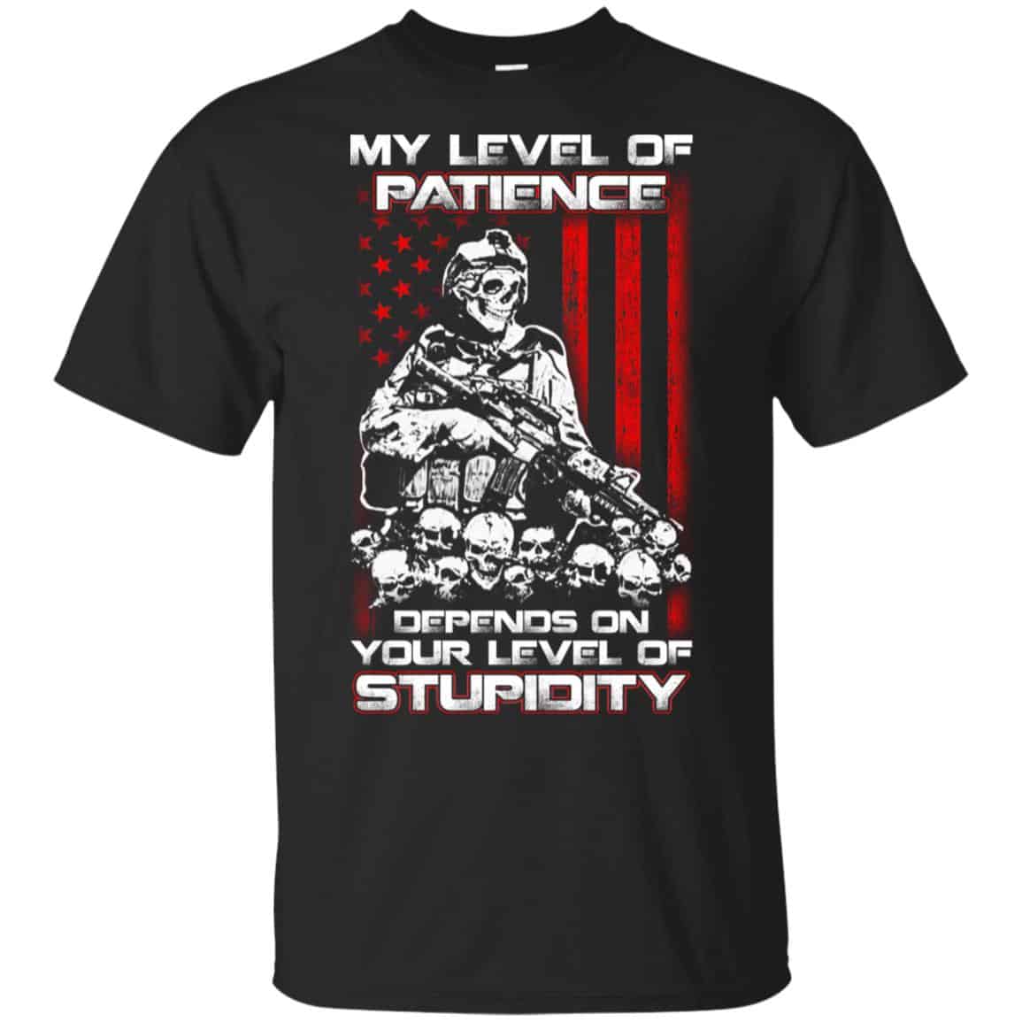 Veteran: My Level Of Patience Depends On Your Level Of Stupidity T-Shirts, Hoodie, Tank