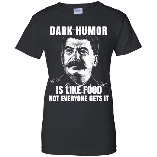 
	Dark Humor Is Like Food Not Everyone Gets It T-Shirts, Hoodie, Tank