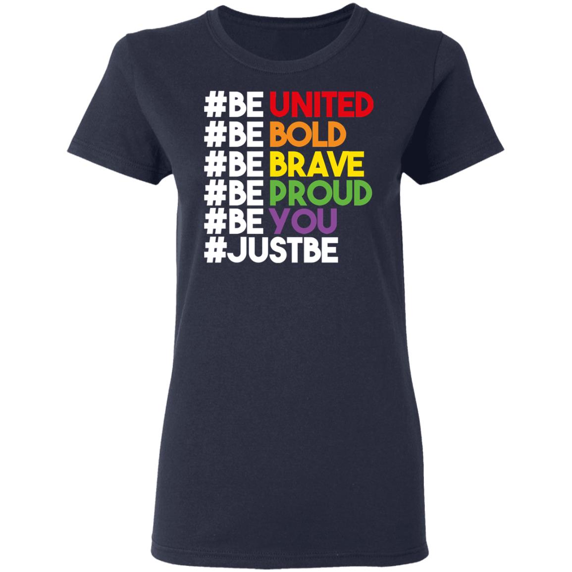 Be United Be Bold Be Brave Be Proud Be You LGBTQ Shirt, Hoodie, Tank