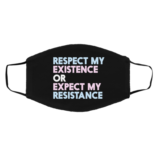 Respect My Existence Or Expect My Resistance Face Mask