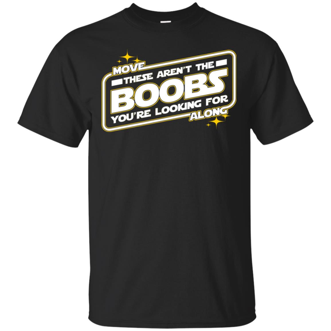 Star Wars: Move Along These Aren’t The Boobs You’re Looking For T-Shirts, Hoodie, Tank