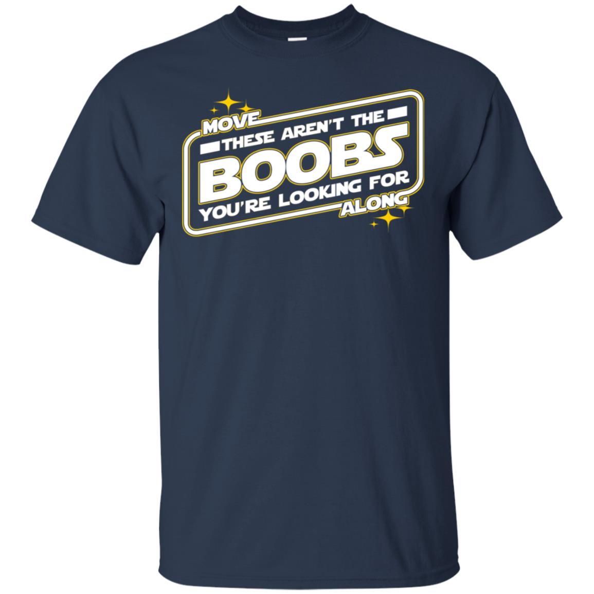 Star Wars: Move Along These Aren’t The Boobs You’re Looking For T-Shirts, Hoodie, Tank