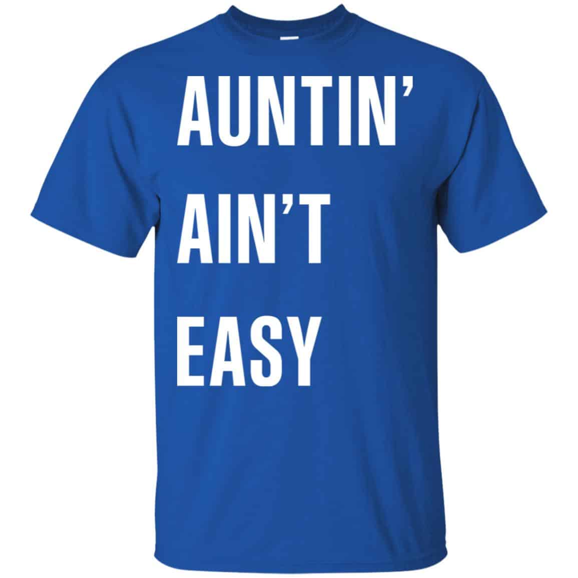 Auntin Ain’t Easy Shirt, Hoodie, Tank