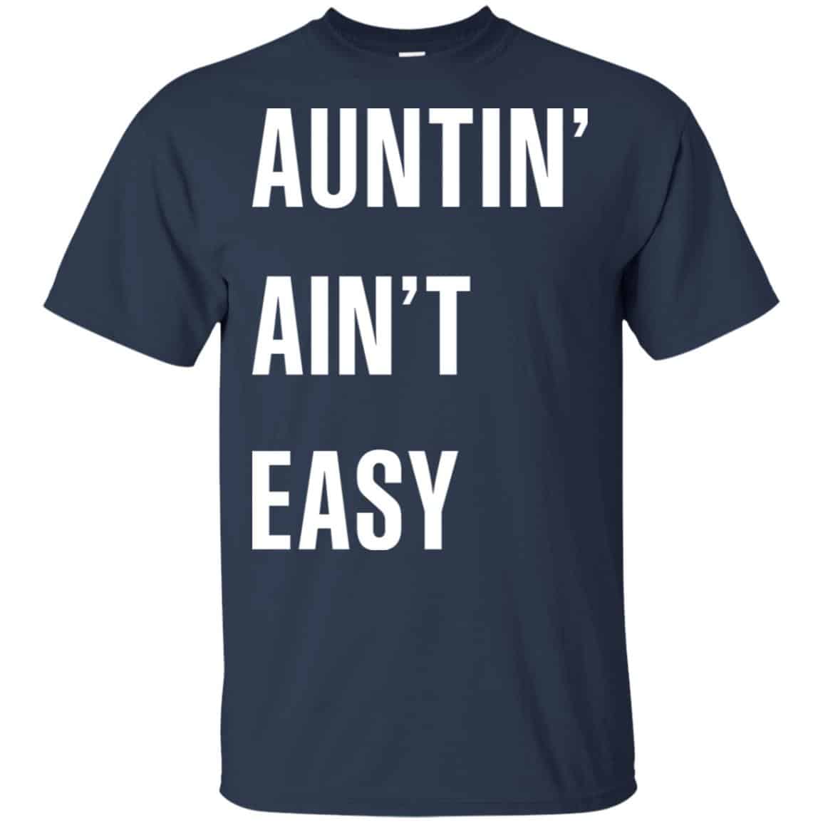 Auntin Ain’t Easy Shirt, Hoodie, Tank