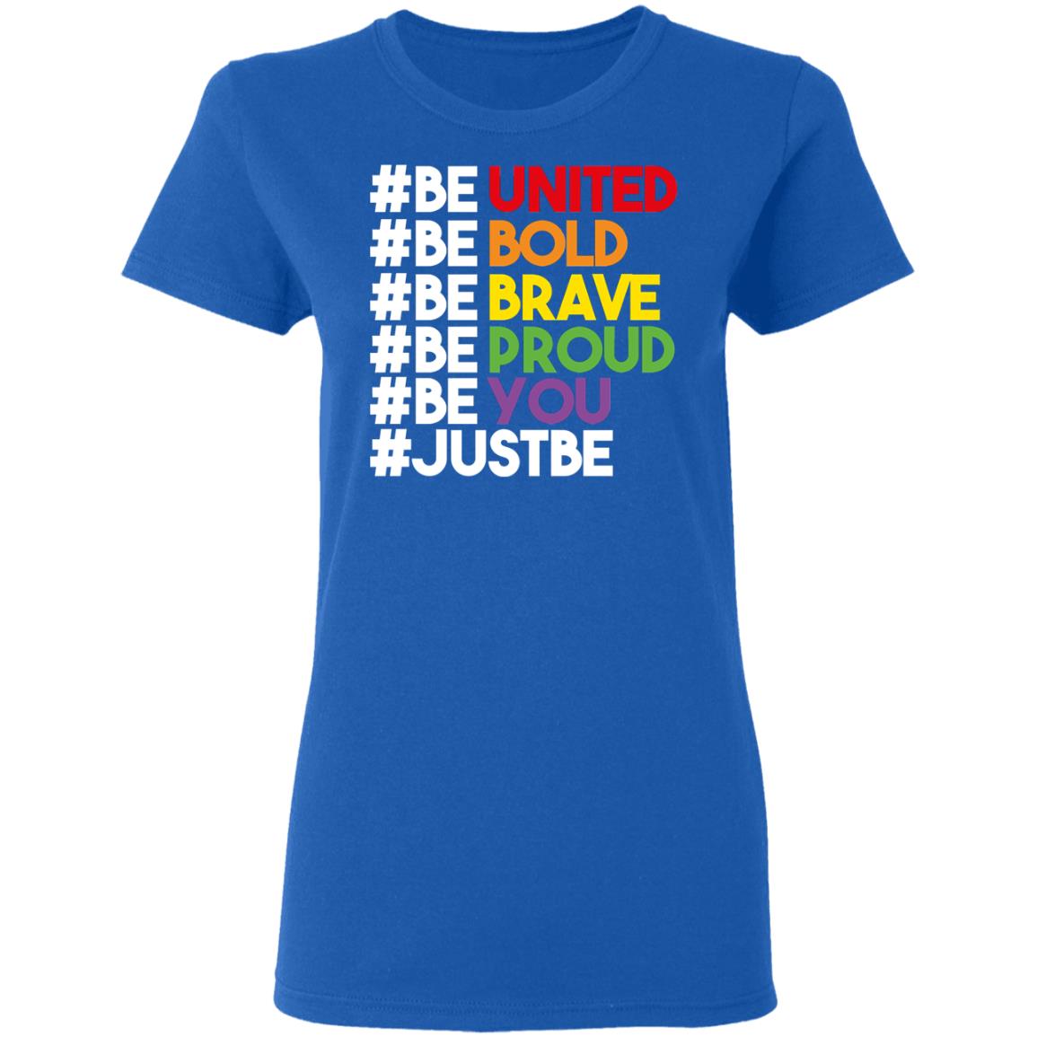 Be United Be Bold Be Brave Be Proud Be You LGBTQ Shirt, Hoodie, Tank