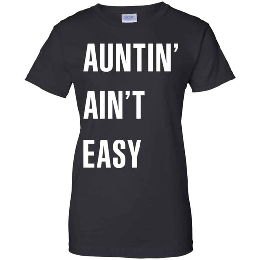 
	Auntin Ain’t Easy Shirt, Hoodie, Tank