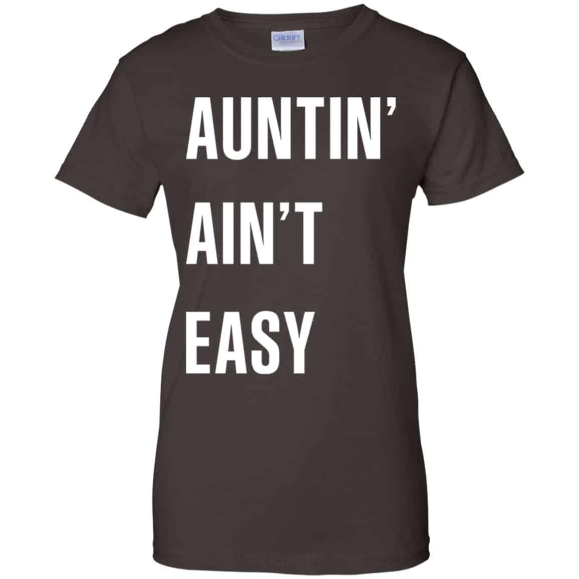 Auntin Ain’t Easy Shirt, Hoodie, Tank