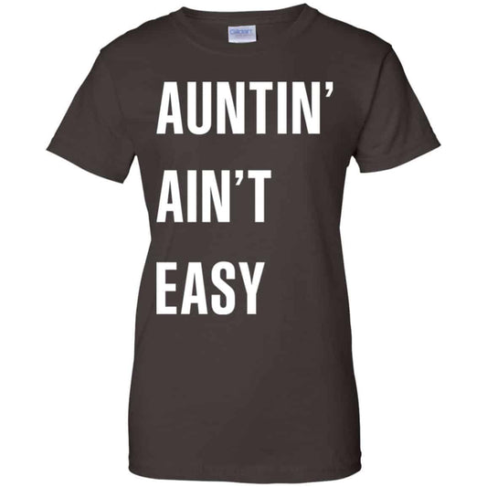 Auntin Ain’t Easy Shirt, Hoodie, Tank