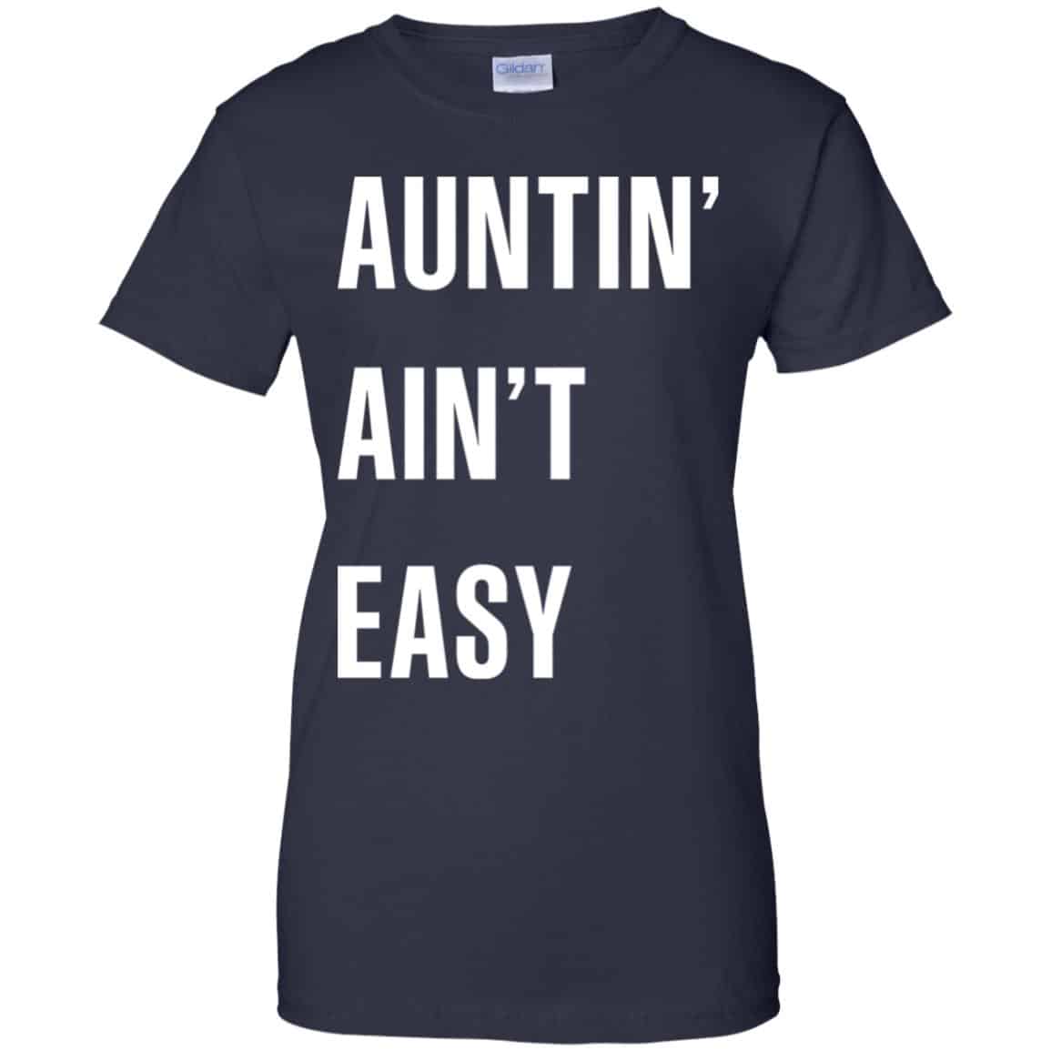 Auntin Ain’t Easy Shirt, Hoodie, Tank