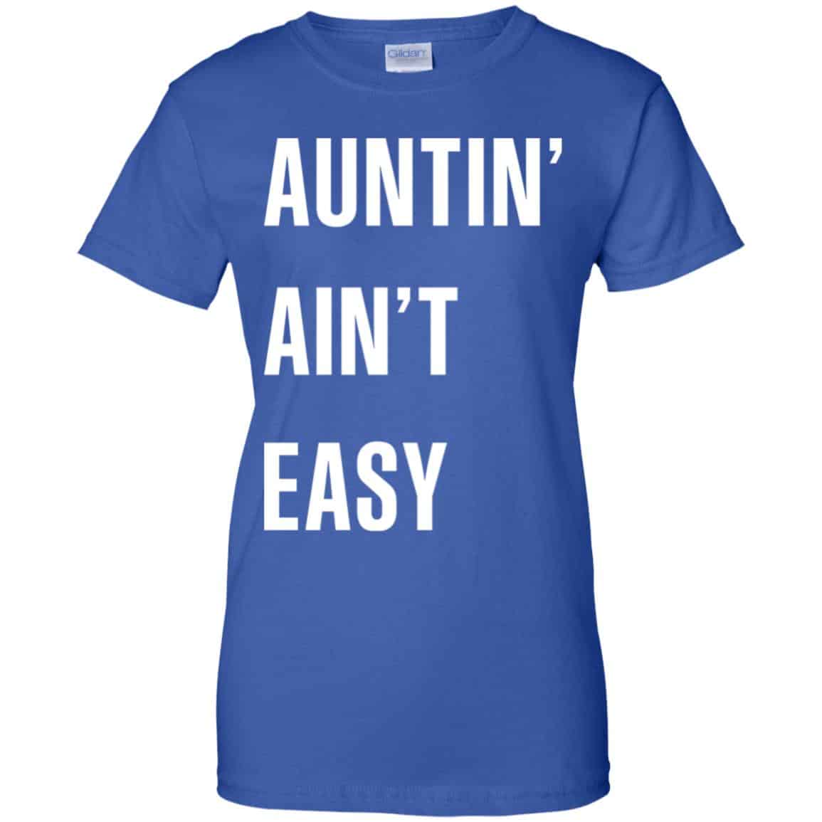 Auntin Ain’t Easy Shirt, Hoodie, Tank