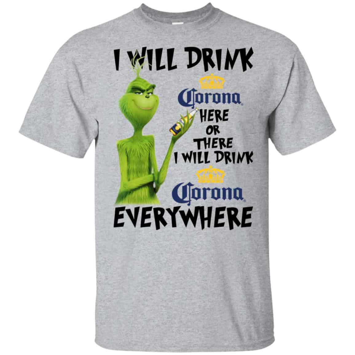 The Grinch: I Will Drink Corona Here Or There I Will Drink Corona Everywhere T-Shirts, Hoodie, Tank